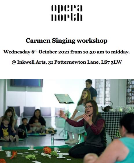 Opera North are coming back to Inkwell this October to run a singing workshop inspired by their new production of Carmen! The workshop is facilitated by soloist soprano, choir conductor and teacher Jenny Sterling. Reserve your place now!anna.ridley@leedsmind.org.uk