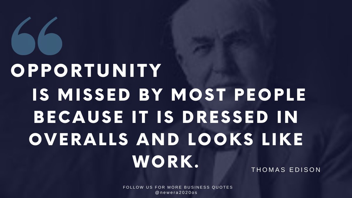 Str8Gen's tweet photo. "Opportunity is missed by most people because it is dressed in overalls and looks like work." - Thomas Edison

Follow us @newera2020os for more quotes.

#neweraos #ThomasEdison #ThomasEdisonquotes #quote #quotes #quotesdaily #quoteoftheday #quoteslearning #bestquote #successquote https://t.co/245HwxuLnR
