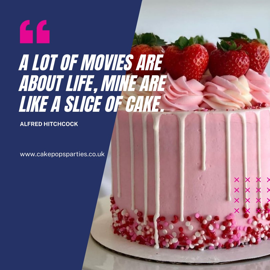 A lot of movies are about life, mine are like a slice of cake. -Alfred Hitchcock

#CakePopsParties #quotes #cake #cakepops #cakes #cakedecorating #chocolate #food #dessert #baking #yummy #love #sweet #uk