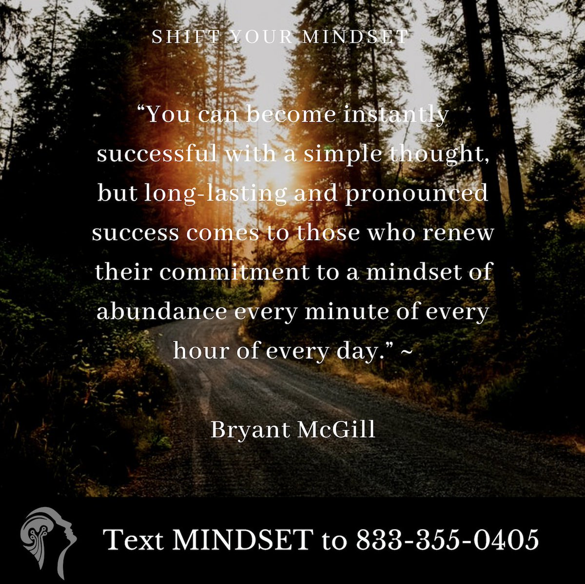 “You can become instantly successful with a simple thought, but long-lasting and pronounced success comes to those who renew their commitment to a mindset of abundance every minute of every hour of every day.” ~Bryant McGill #success #entrepreneurship #shiftyourmindset