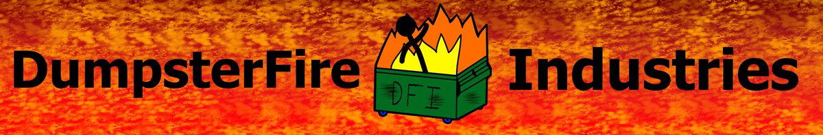 OfficialDFI's tweet photo. Somehow I forgot to post the DumpsterFire Industries banner until now so... here. https://t.co/7jXEfIa7KK