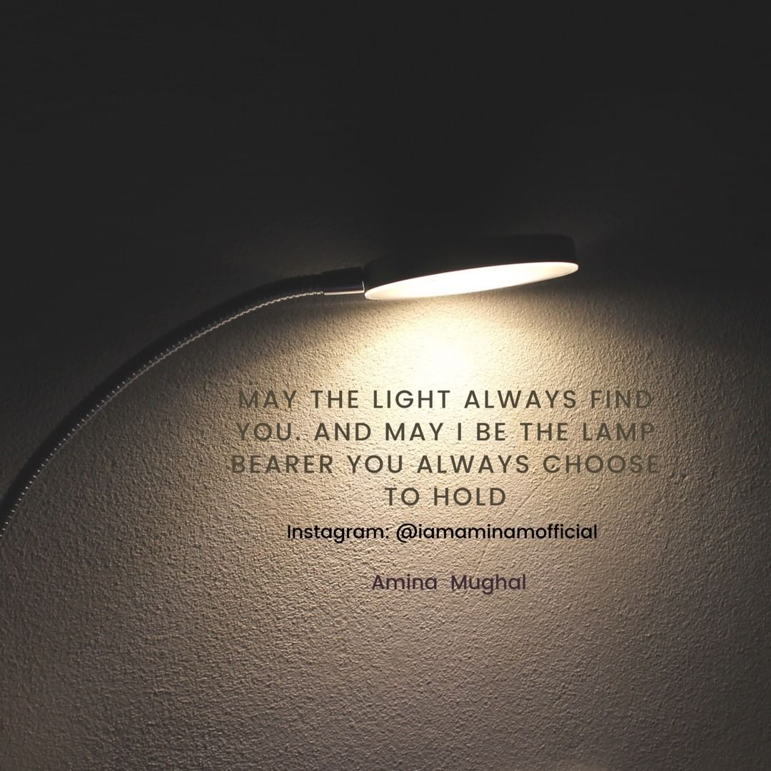 May the light always find you. And may I be the lamp bearer you always choose to hold 💡Follow @iamaminamofficial 🙏🏼 . . #AminaMughal #Poetry #Poet #LampBearer #Light #Love #PoetryLovers #QOTD #Lovers #Hold #LightLovers #Shayar #ShayriLove #Just #WritersOfInstagram