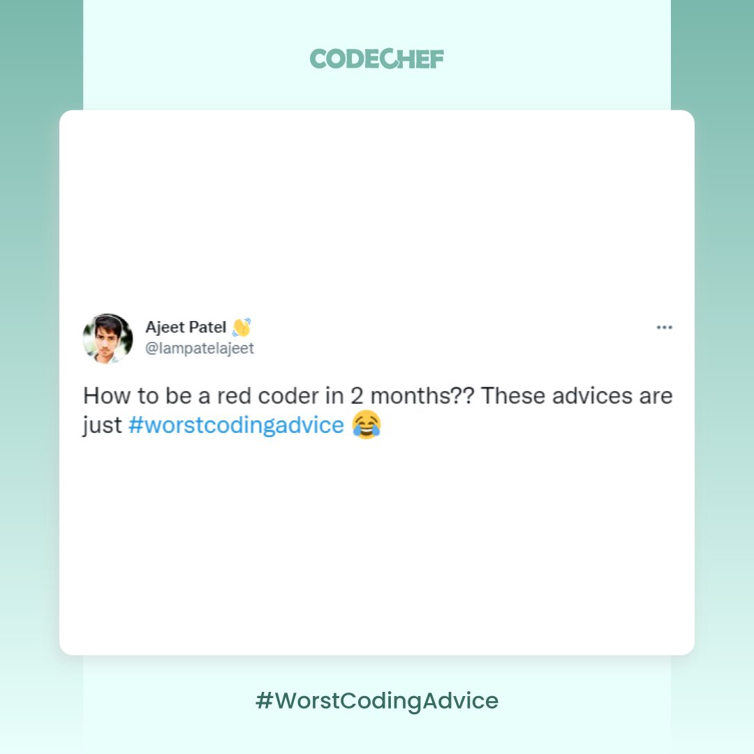 codechef's tweet photo. These are some of our favorite #WorstCodingAdvice. What's yours? Drop them in the comments. https://t.co/qfDP4lMaqN