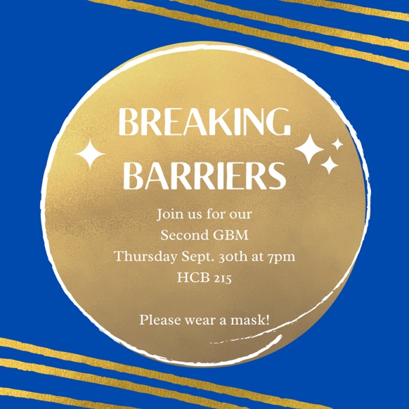 ¡Hola familia! 
This week we will be having our second GBM “Breaking Barriers.” 
Join us on Thursday, Sept. 30th at 7pm in HCB215.
Please wear a mask!

We can’t wait to see you all there! 😊