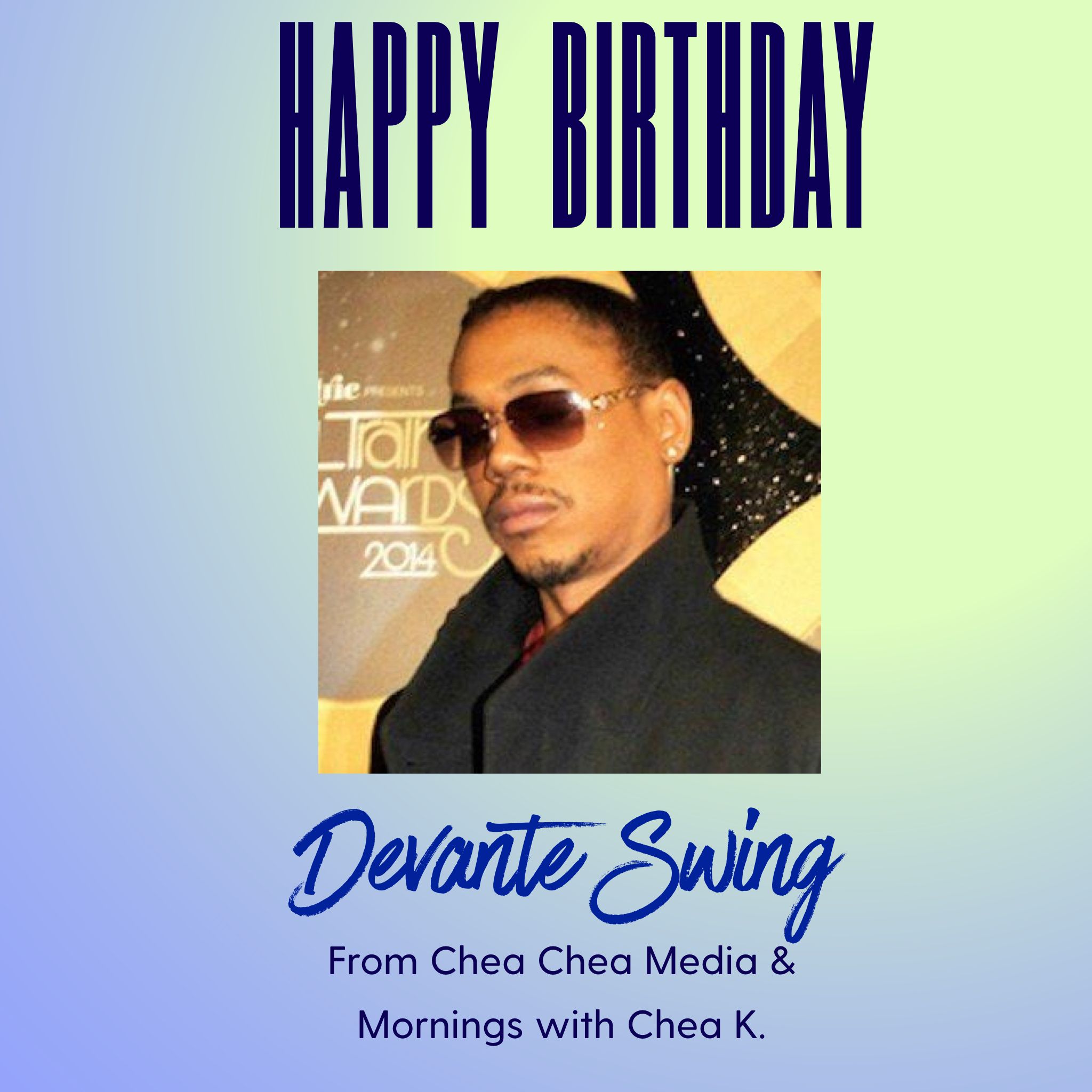 Devante Swing have a blessed and happy birthday!
Chea Chea Media   