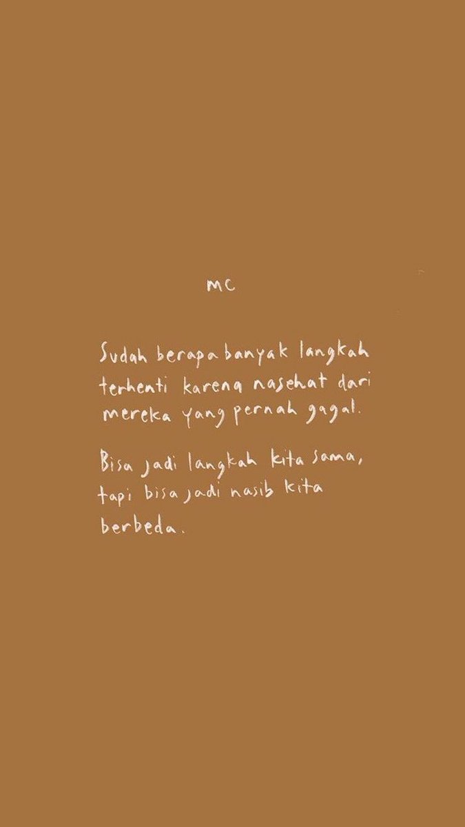 "Bisa jadi langkah kita sama,tapi bisa jadi nasib kita berbeda"