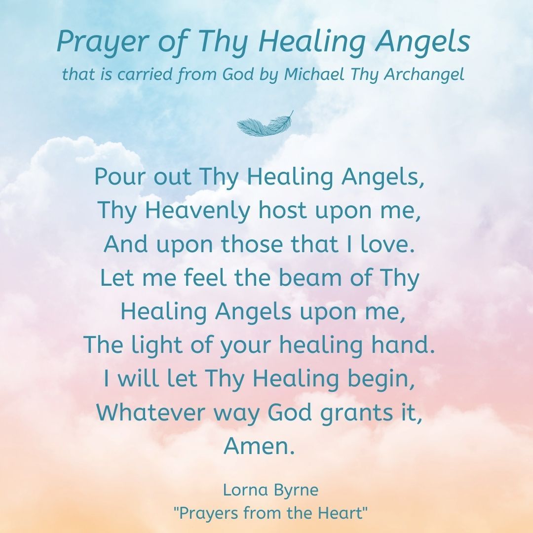 Many people have told me that the healing angels have helped in response to this prayer and over the years I have been told a lot of stories of people believing they, or those they loved, were helped by this prayer.
Blessings Lorna

#prayersfromtheart #prayercanmovemountains