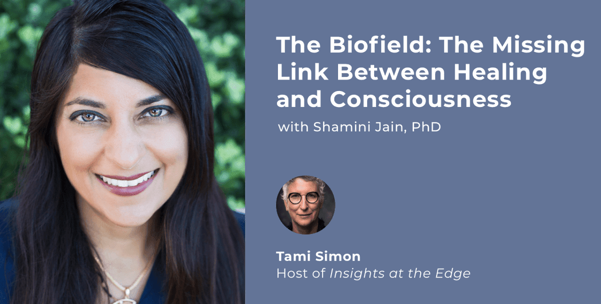 In the newest episode of the Insights at the Edge podcast, Sounds True founder Tami Simon sits down with CHI Founder and CEO Shamini Jain to talk about the conscious mind's power to tap into living biofields and affect the body.  hubs.ly/H0Yr2Nb0