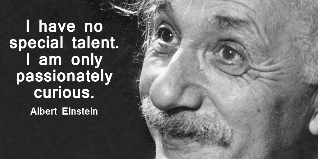 RT @tim_fargo: I have no special talent. I am only passionately curious. - Albert Einstein #quote
#WednesdayWisdom https://t.co/lghP2bcNWo