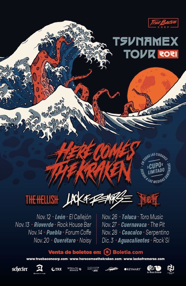 <a href="/HCTK/">Here Comes The Kraken</a> <a href="/LackOfRemorse/">Lack of Remorse</a> #Indepth y <a href="/TheHellish_mx/">The Hellish_mx</a>  son parte del #TsunamexTour2021 durare #Noviembre y parte de #Diciembre, checa las fechas y la ciudad.