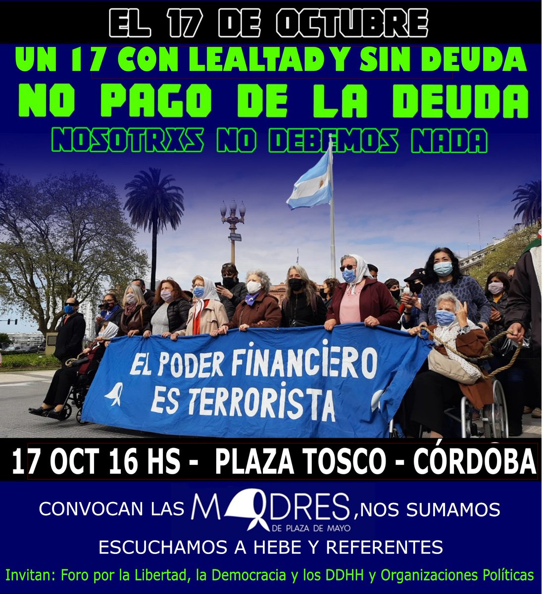 PI_cba's tweet photo. Un 17 de octubre con lealtad y sin deuda
No pago de la deuda 
Nosotrxs no debemos nada 
17 de octubre 16 hs Plaza Tosco Córdoba 
Convocan LAS MADRES, nos sumamos
Escuchamos a HEBE y referentes 
Invitan: Foro por la Libertad, la Democracia y los DDHH y Organizaciones Políticas https://t.co/REMFhd4YJ2