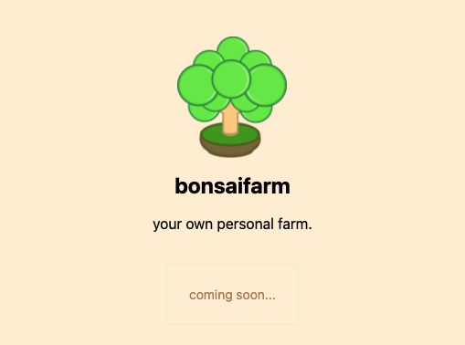 The next stage of Growing Farm is coming soon: bonsaifarm.co