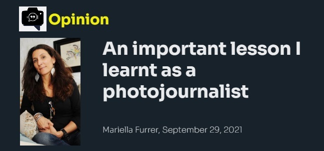 OPINION: "An important lesson I learnt as a photojournalist" by Photojournalist Mariella Furrer photojournalismnews.com/opinion #photojournalism #opinion #photography #journalism