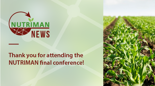 On the 16th of September 2021, the NUTRIMAN project successfully held its final conference. Click to learn more about the outcomes of the project and the future of the farmer platform: nutriman.net/news/nutriman-…

<a href="/ZLTO/">ZLTO</a> <a href="/ILVOvlaanderen/">ILVO</a> @pcsierteelt <a href="/CARTIFCT/">CARTIF</a> <a href="/iung_pib/">Instytut Uprawy Nawożenia i Gleboznawstwa - PIB</a> <a href="/DAM_Aguas/">Depuración de Aguas del Mediterráneo</a>