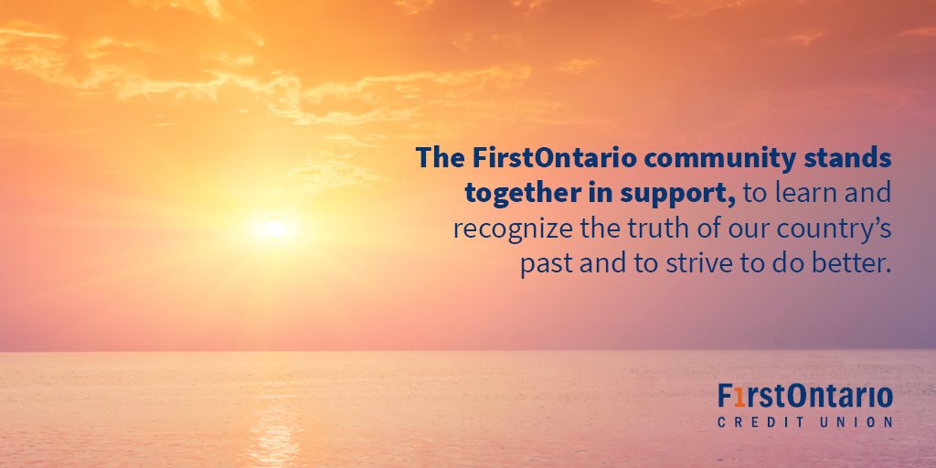 The #FirstONCommunity stands together in support, to learn and recognize the truth of our country's past and strive to do better.
FirstOntario branches are closed today. Should you need anything, our Member Service Centre will be available from 8 a.m. to 5 p.m.