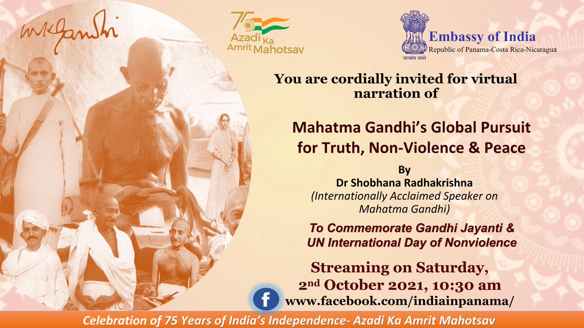 EoI, Panama invites you to join the virtual narration of Mahatama Gandhi's Global Pursuit for Truth, Non-Violence and Peace.
🗓️ : October 2, 2021
⏰ : 10:30 a.m. 
👉🏽 : facebook.com/indiainpanama/
#AzadiKaAmritMahotsav #AmritMahotsav <a href="/MEAIndia/">Randhir Jaiswal</a> <a href="/iccr_hq/">ICCR</a> <a href="/AmritMahotsav/">Amrit Mahotsav</a> <a href="/IndianDiplomacy/">Indian Diplomacy</a>