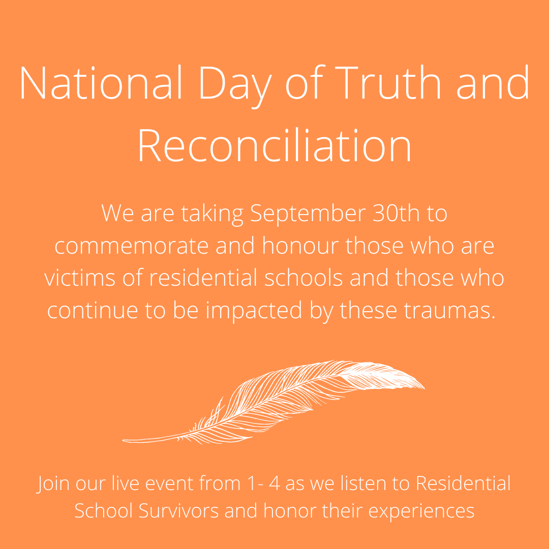 Today is the National Day of Truth and Reconciliation; we honor the victims of Residential Schools and those that continue to be impacted. Join our Facebook Live tomorrow from 1-4 as we listen to Residential School Survivors and honor their experiences.