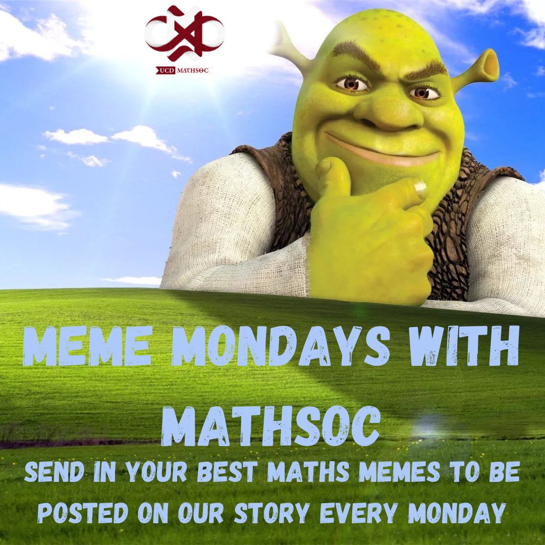 Send us on your best memes on Instagram! #ucdmathsoc #ucd #ucdsocieties #mathsoc