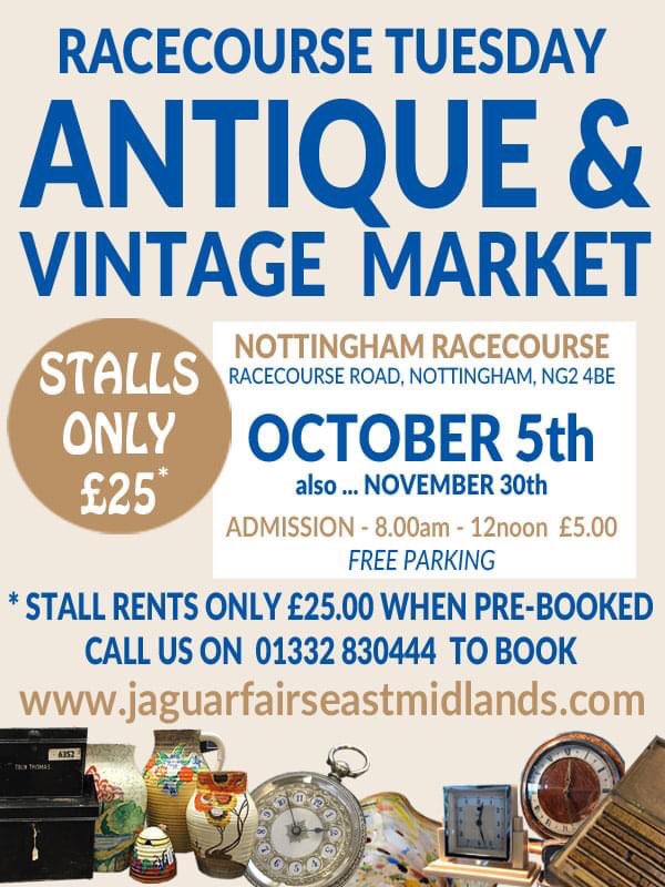 ANTIQUE &amp; VINTAGE MARKET // £25 STALL RENT // BOOK NOW TO SECURE YOUR PITCH // <a href="/JaguarFairs/">Jaguar Fairs</a> <a href="/NottsRacecourse/">Nottingham Racecourse</a>