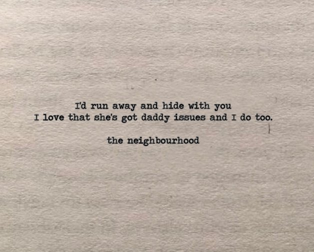 relatable iconic lyrics on X: the neighbourhood / daddy issues   / X