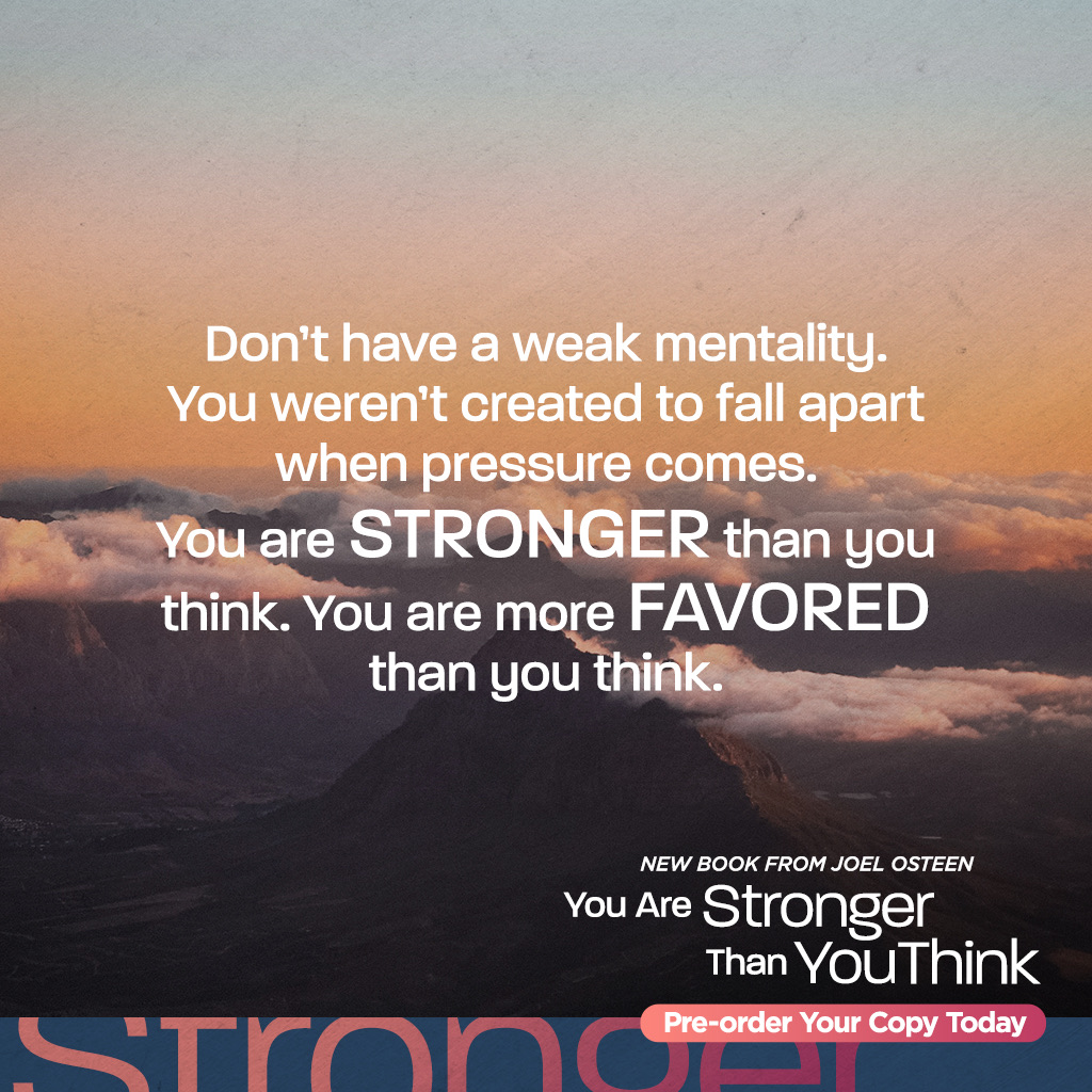 Joel Osteen on Twitter "Don’t have a weak mentality. You weren’t