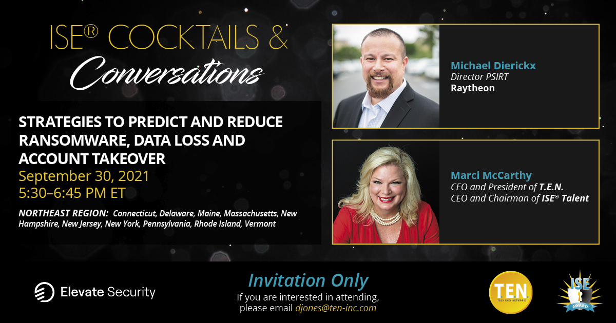 T.E.N. and ISE® Programs (@tenandise) on Twitter photo There’s still time to register to join T.E.N & <a href="/hello_Elevate/">Elevate Solutions</a> TODAY for this virtual ISE® Cocktails & Conversations where we will discuss "Strategies to Predict and Reduce Ransomware, Data Loss and Account Takeover."
Details: 9/30 | 5:30pm ET | Register: Email djones@ten-inc.com There’s still time to register to join T.E.N & <a href="/hello_Elevate/">Elevate Solutions</a> TODAY for this virtual ISE® Cocktails & Conversations where we will discuss "Strategies to Predict and Reduce Ransomware, Data Loss and Account Takeover."
Details: 9/30 | 5:30pm ET | Register: Email djones@ten-inc.com