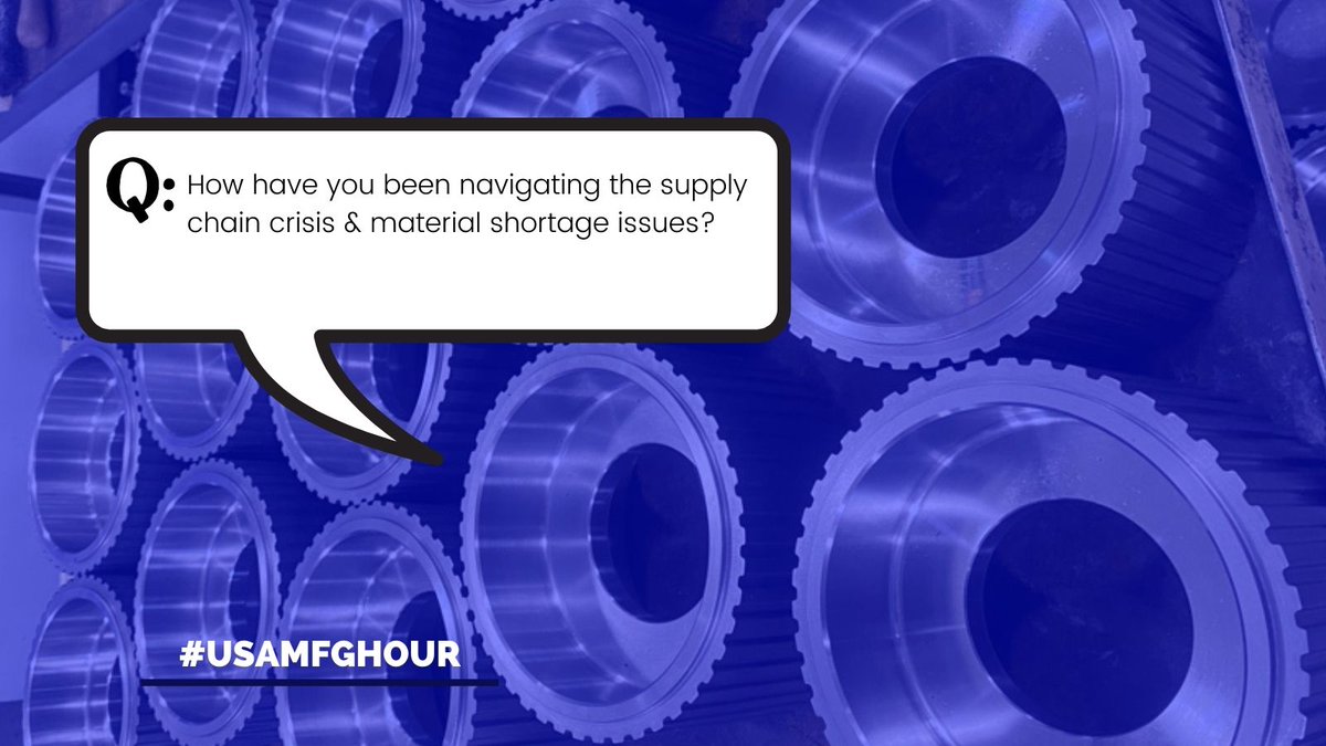 Q4: How have you been navigating the supply chain crisis &amp; material shortage issues? #USAMFGHour #HMManufacturing #NextGenerationatWork