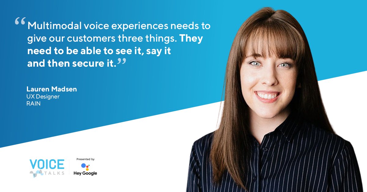 @rainagency #UX Designer Lauren Madsen: “[Customers] need to be able to see it, say it, and then secure it.” Hear how multimodal experiences are key to building customers’ trust in #voicecommerce: bit.ly/3F86W76 #VOICETalks #heygoogle #CX