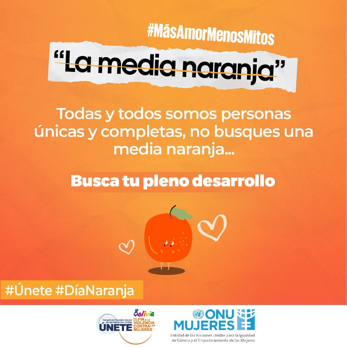 #menosmitosmasamor no busque tú media naranja, todas y todos somos personas únicas y completas.
#unetebolivia