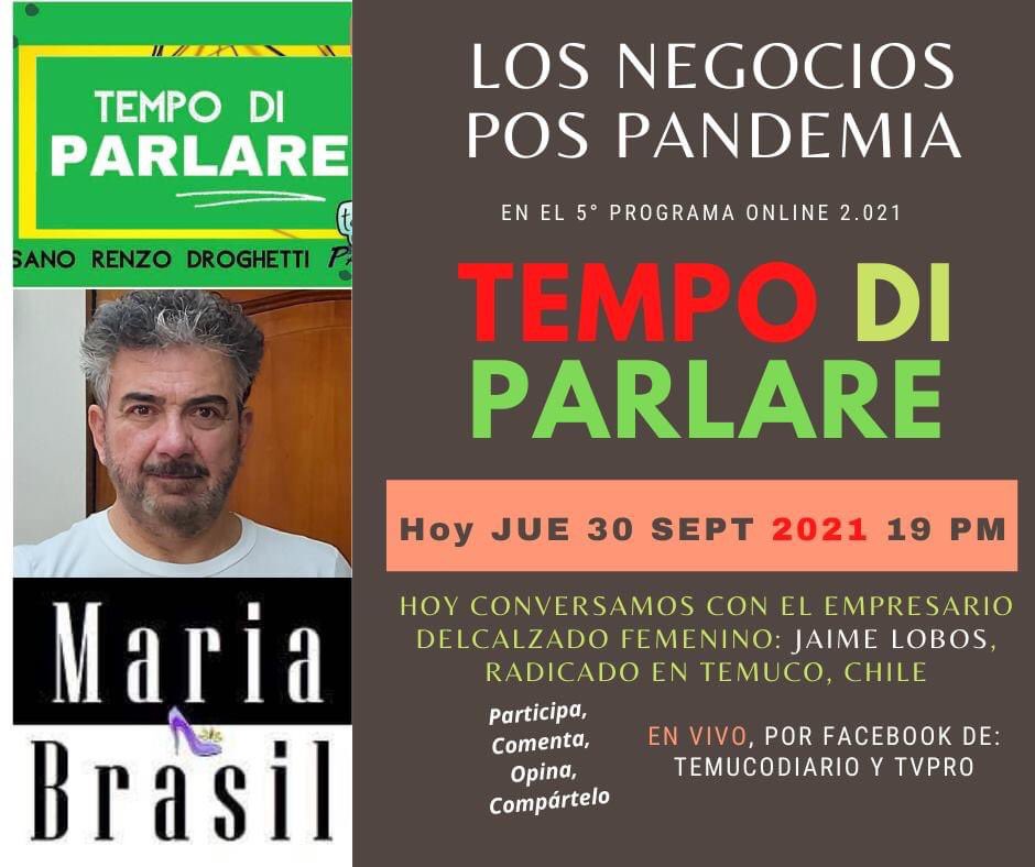 Hoy jue 30 sept alas 20 pm en programa online TEMPO DI PARLARE conversaremos en vivo xFacebook Live d TemucoDiario.cl con JAIME LOBOS MÉNDEZ empresario chileno-brasileño dedicado hace 1par ddécadas a la industria del zapato femenino, radicado hace algunos años enTco Chile