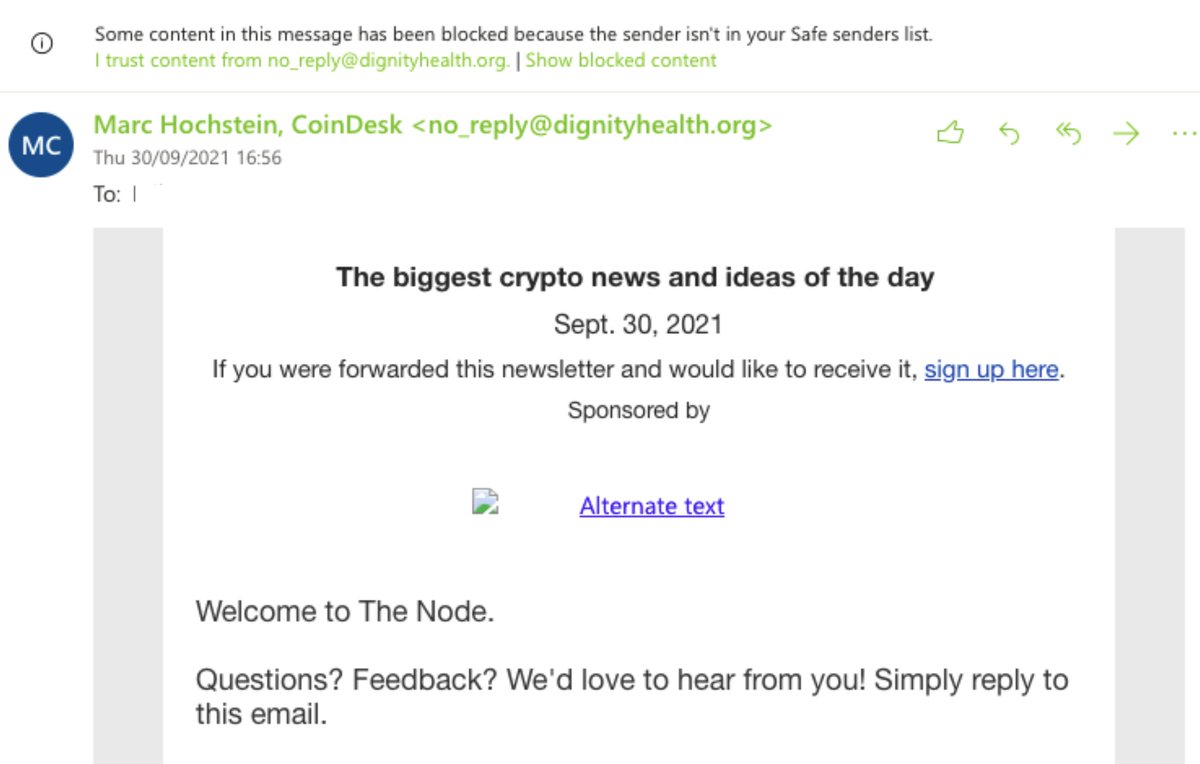 Impostors are at it again, spoofing our newsletters. If you got this email, it did NOT come from me and it did NOT come from <a href="/CoinDesk/">CoinDesk</a> (note the "dignity health" URL in sender's address). Pls forward any suspicious email purporting to be from us to fraud@coindesk.com. Stay safe!