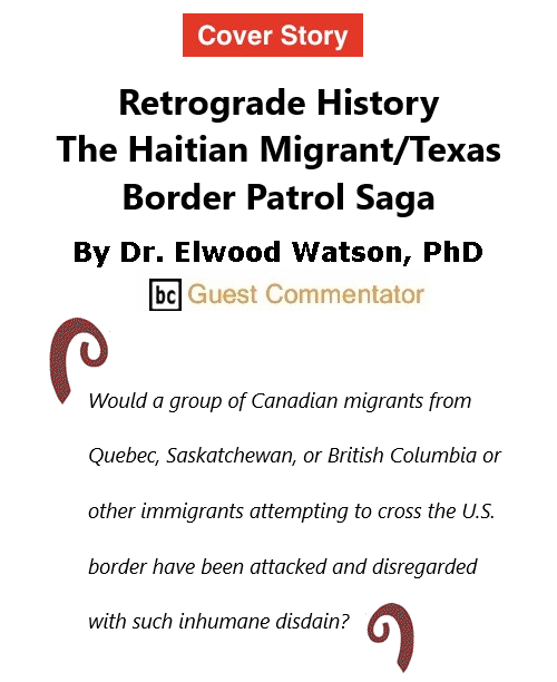 BC_Nation's tweet photo. New Issue of The BlackCommentator - Sept 30, 2021 - Issue 881 Cover Story: Retrograde History - The Haitian Migrant/Texas Border Patrol Saga By Dr. Elwood Watson, PhD, BC Guest Commentator https://t.co/gynSw8919B https://t.co/Gwa3lA2fhm