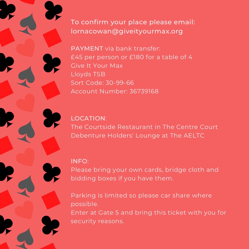 We are very excited to be holding a Charity Bridge Evening on Thursday 4th November at The All England Club. The ticket includes supper and a glass of wine. 

RSVP lornacowan@giveityourmax.org

Please share with friends and family!

#giveityourmax #fundraising #event #bridge