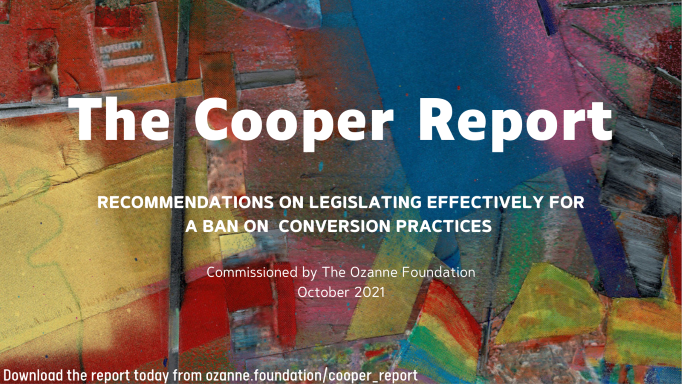 Legal experts join with parliamentarians to recommend to @GEOgovuk how to #banconversiontherapy without creating loopholes. The @OzanneFoundn #CooperReport outlines how to ban religious conversion practices (including prayer) & why 'consent' is no defence ozanne.foundation/cooper_report