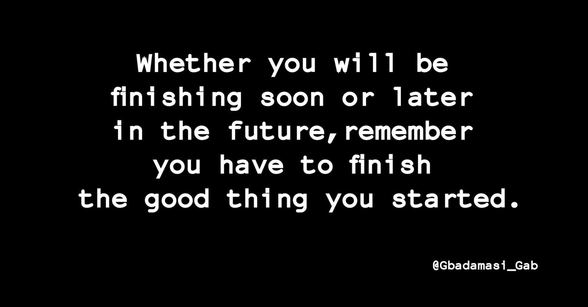 Gbadamasi_Gab's tweet photo. Even in this new month try to finish whatever you will be starting. #GraceToFinish https://t.co/2N0Fhq8ApG