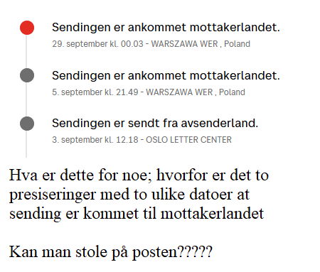 eddysinfo's tweet photo. @postennorge  Hva er dette for noen, hvorfor opplyses det at pakken er kommet til mottakerlandet TO GANGER, med TO ulike datoer, og efter FIRE uker er den ennu ikke kommet frem.
Kan man stole på Posten???
@Datatilsynet  Er @DNB_Bank så stupid å ha sitt emblem på en slik sending?? https://t.co/q0EXwyoKlB