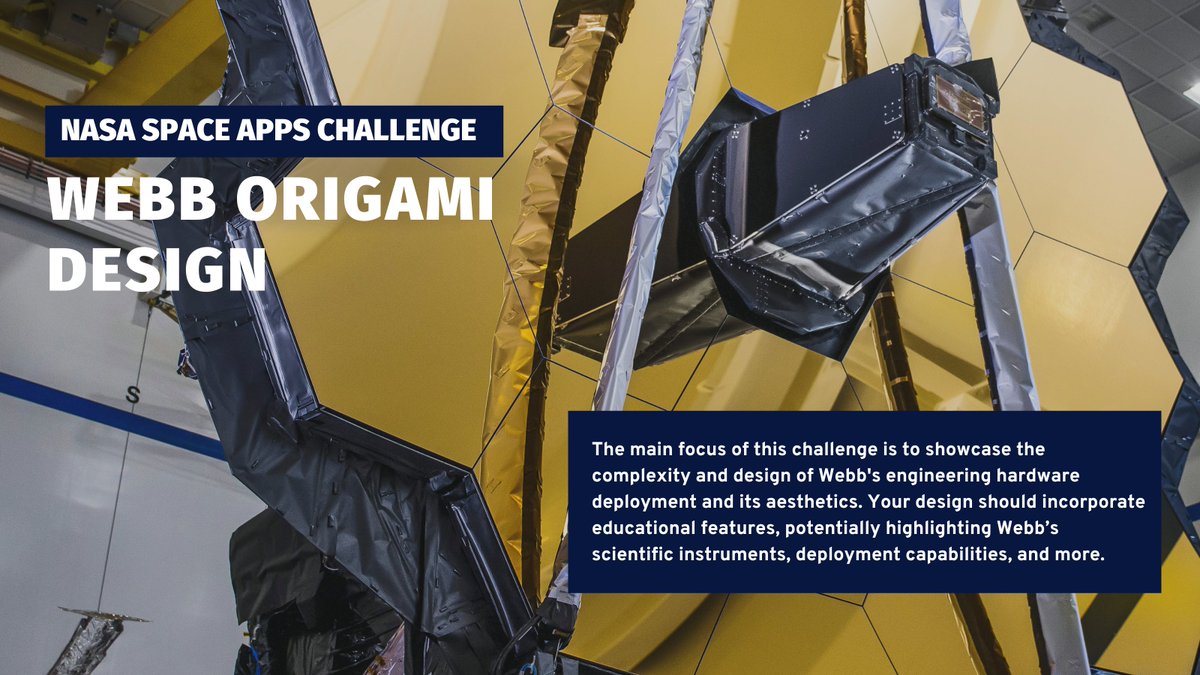 Text on graphic: NASA Space Apps Challenge. Webb Origami Design. The main focus on this challenge is to showcase the complexity and design of Webb's engineering hardware, deployment and its aesthetics. Your design should incorporate educational features, potentially highlighting Webb's scientific instruments, deployment capabilities and more. Background image: Close-up view of Webb's golden, hexagonal primary mirror in its fully unfolded state.