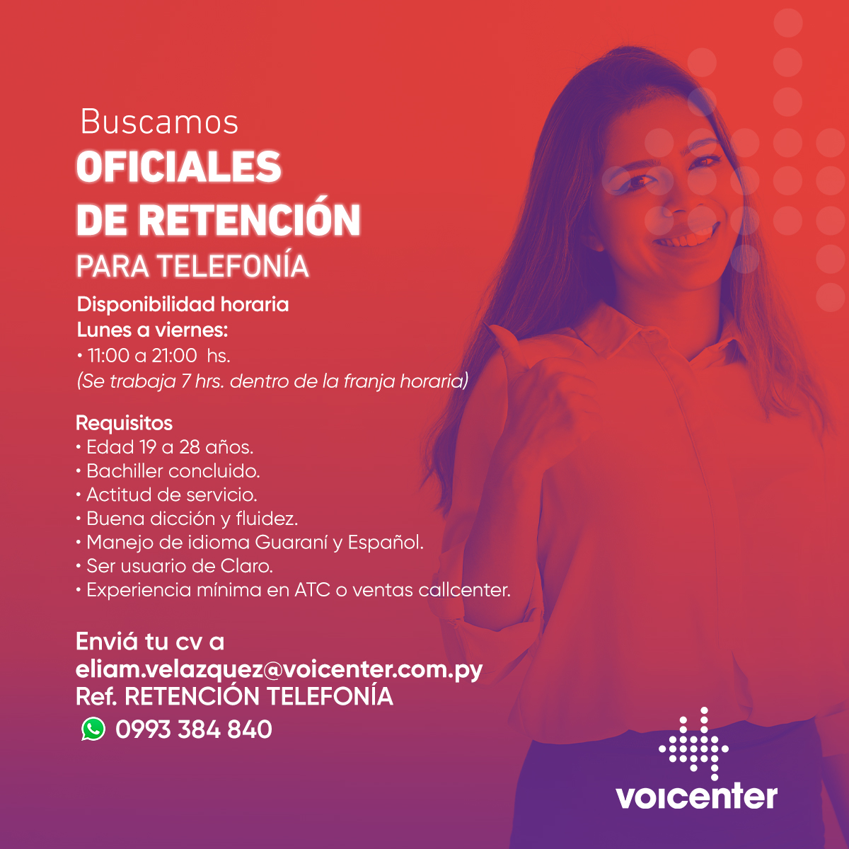 ¿Sos usuario de Claro? ¡Ésta es tu oportunidad!

Buscamos 
Oficiales de Retención 
para Telefonía.

Envianos a
eliam.velazquez@voicenter.com.py
Ref.: RETENCIÓN TELEFONÍA
Escribinos tocando aquí 👉 wa.me/595993384840