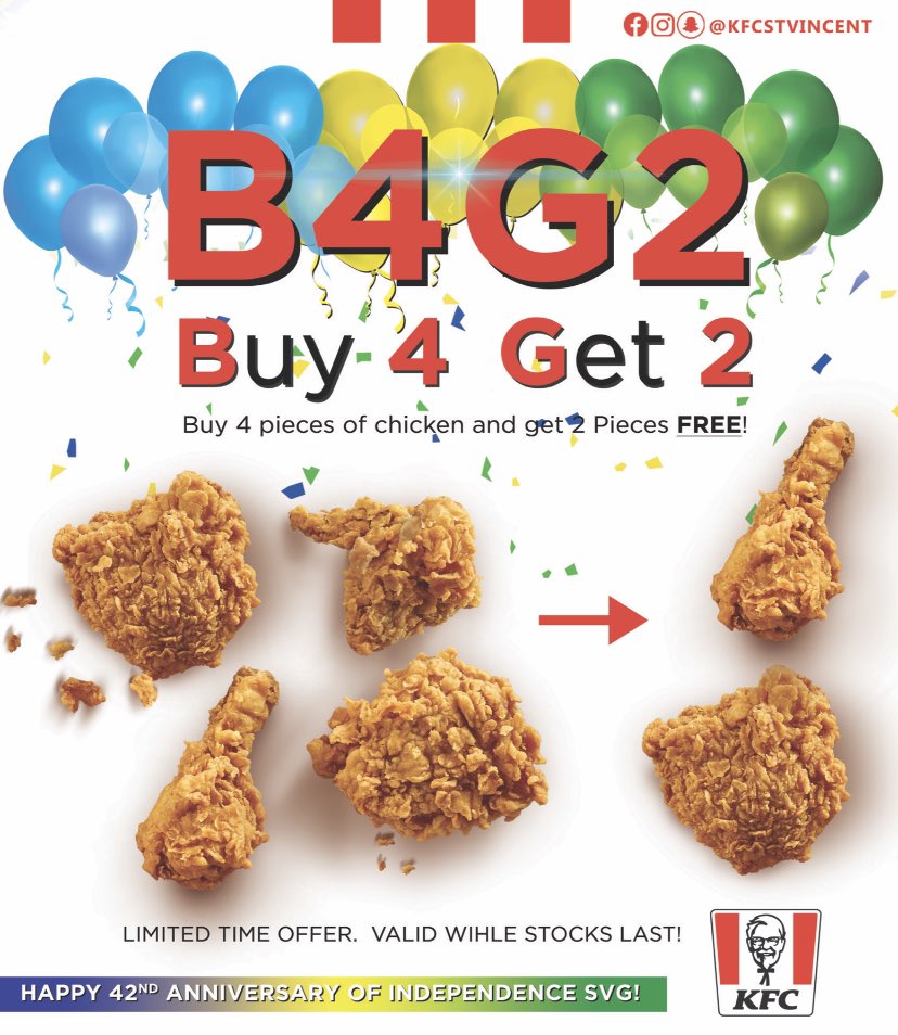 kfc_stvincent's tweet photo. The B4G2 special is finally here at KFC!!
Buy 4 pieces of chicken (2 legs+2 thighs) and Get 2 pieces FREE!!
Limited time offer!
T&C apply.
#HappyIndependenceFromKFC #42yearsofindependence #B4G2
#kFCSVG #VincyKFC #KFCStVincent #HappyIndependenceSVG https://t.co/F1MAdmbM8I