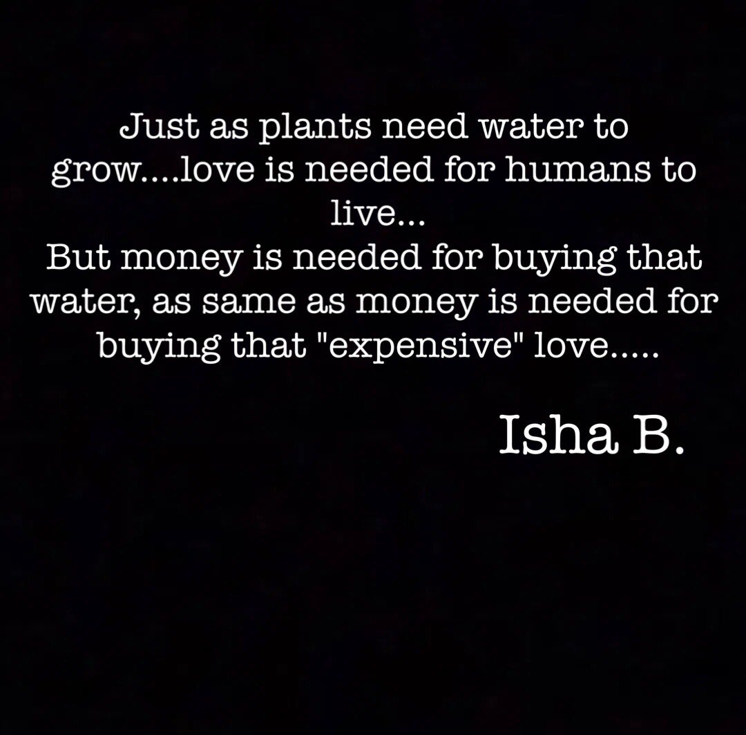 Readandwrite9's tweet photo. Money is all we need in this world...
#IshaB #writer #quotes #writingquotes #money #humans #fakeworld #fakelove #fakepeople #fake #expensivelove #water #plants #followformore #followme #follow #followforfollowback #follow4more https://t.co/fva5zZSwbn