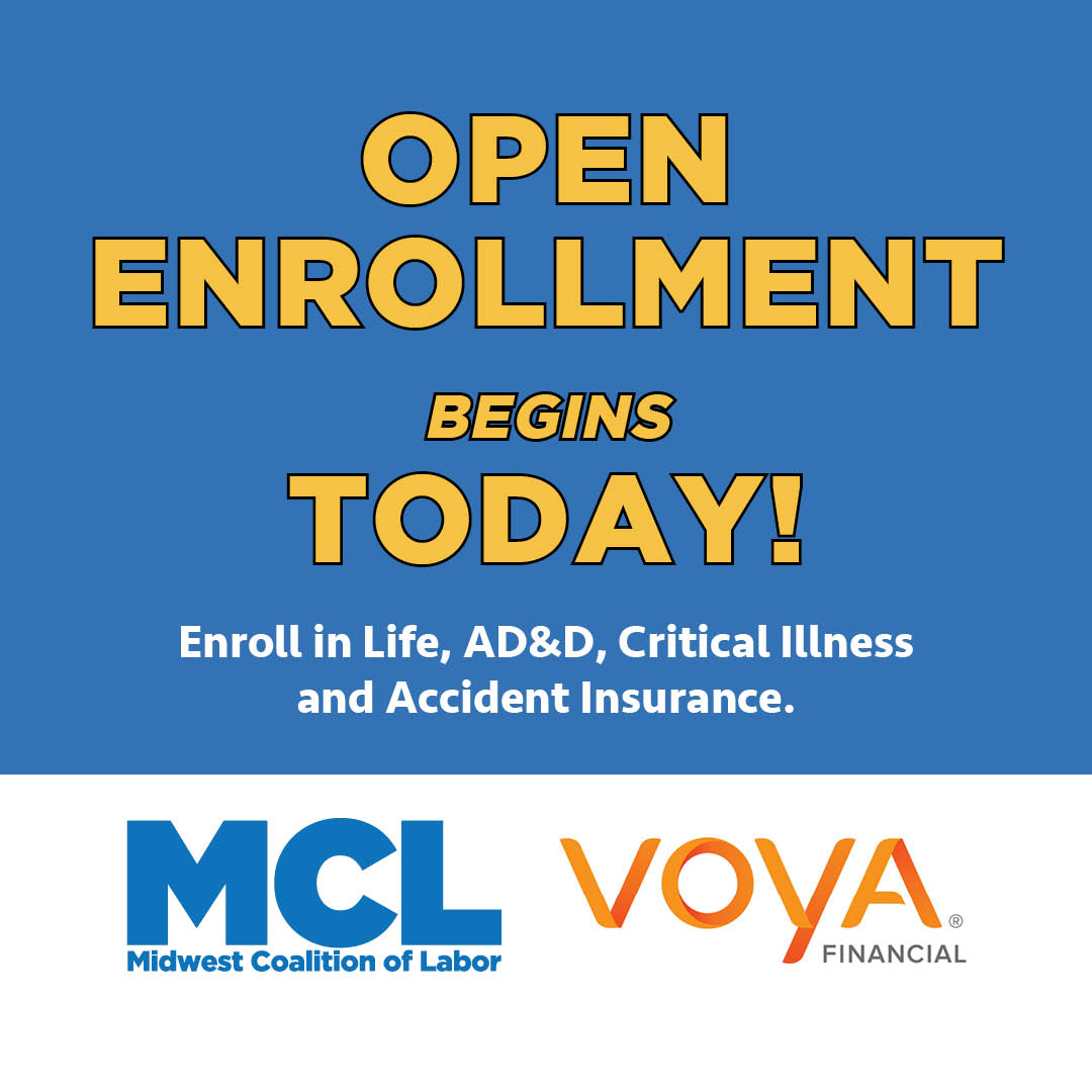 Brothers and Sisters – Open Enrollment starts TODAY!

Enroll in additional coverage at heavily discounted group rates with NO MEDICAL EXAMS OR QUESTIONS!

VISIT: go.voya.com/MCL2021
CALL: 888-212-7822

#unionstrong #coalitionoflabor #strongertogether