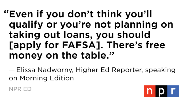 So who should apply for FAFSA, and why? <a href="/ElissaNadworny/">Elissa Nadworny</a> says anyone planning to go to college, and even someone toying around with the idea. (6/7)