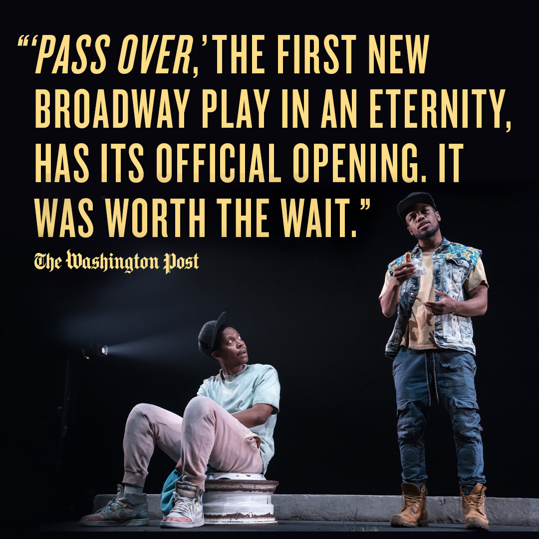 Well, what are you waiting for? #PassOverBway, the first play on Broadway since March of 2020 is now in performances for a limited time only.

Tickets on sale now at PassOverBroadway.com.