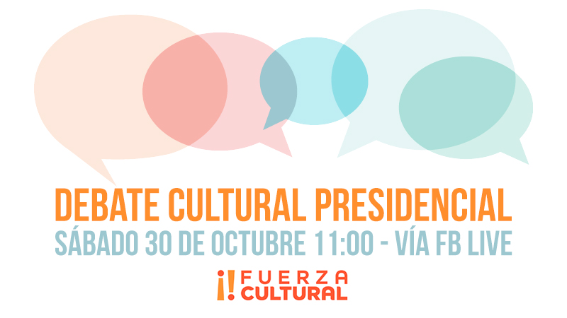 DEBATE CULTURAL PRESIDENCIAL:
Desde el Movimiento Fuerza Cultural (fuerzacultural.cl), convocamos a las candidaturas presidenciales o a su representante en cultura a un debate sobre sus programas culturales.
Fecha: 30 de Octubre 11:00
Contacto: participa@fuerzacultural.cl