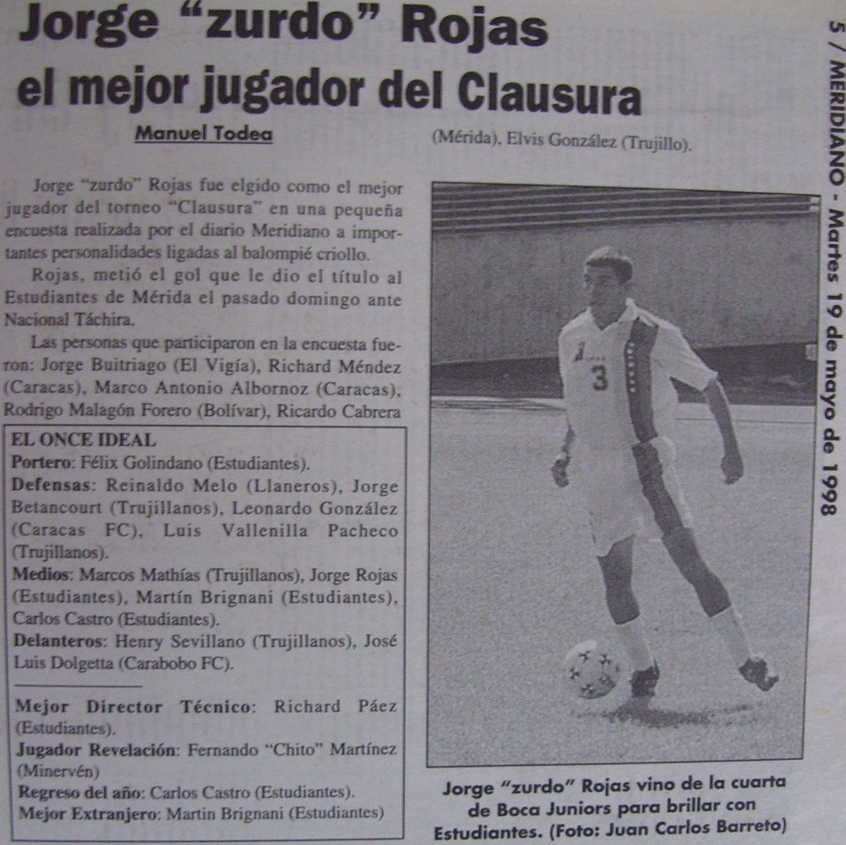 En el torneo clausura que ganó <a href="/EstudiantesMEFC/">Estudiantes de Mérida FC</a> gracias al gol de <a href="/zurdorojas/">Jorge Alberto Rojas</a> sobre la hora, en San Cristóbal, el jugador merideño fue elegido el mejor del torneo.