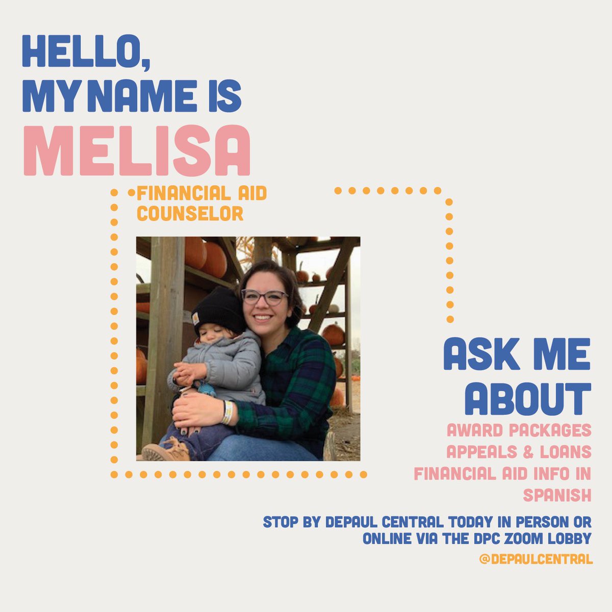 This is Melissa! She is one of our Financial Aid Counselors at DePaul Central.
She is here to help you with anything connected to your
financial aid package. She is also able to help
students in both English and Spanish!