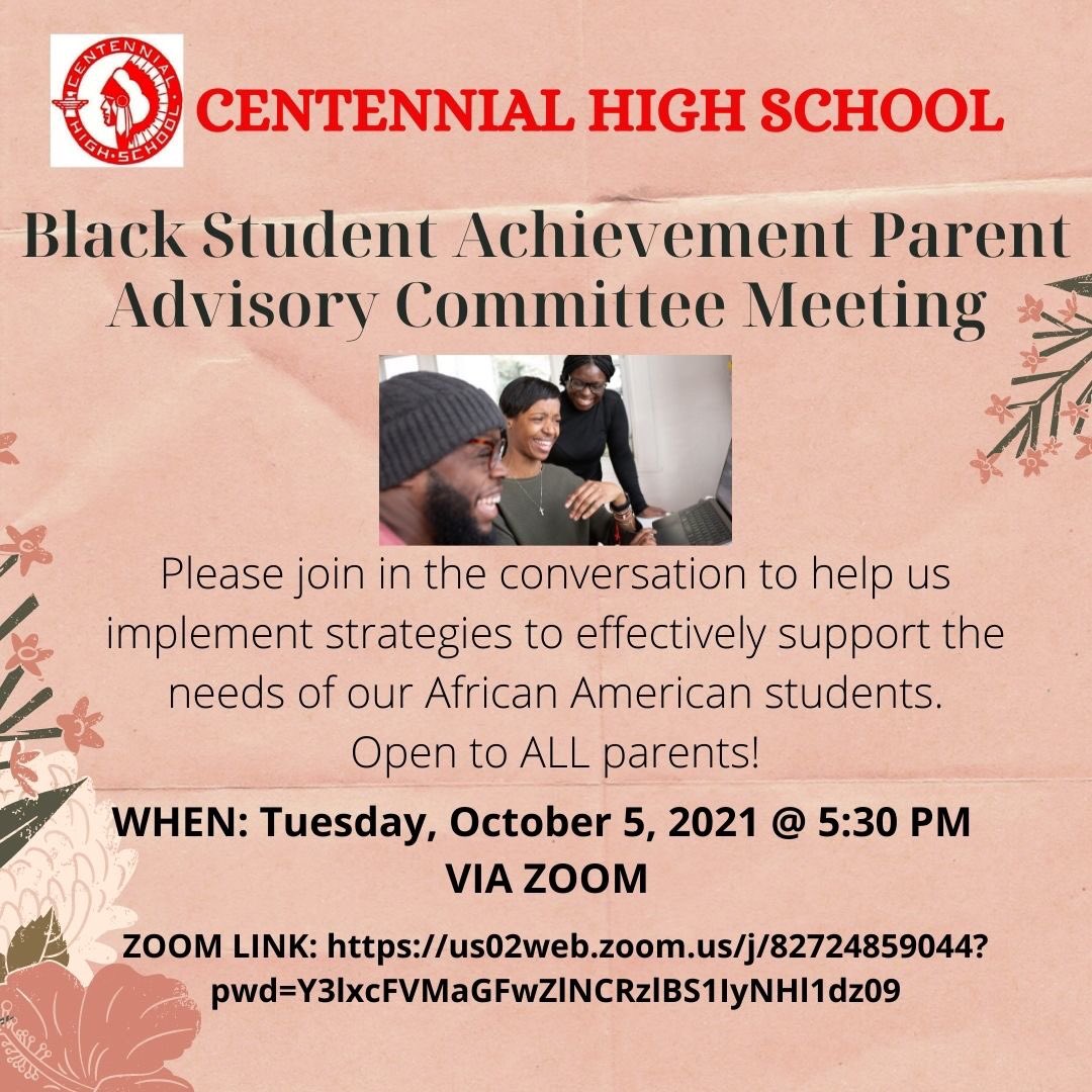 Centennial’s Administration and staff will be establishing a Black Parent Advisory Committee (BPAC). The purpose is to involve and engage parents in the decision-making process that would lead to improving the quality of education for Black students. 
We hope you can join in!