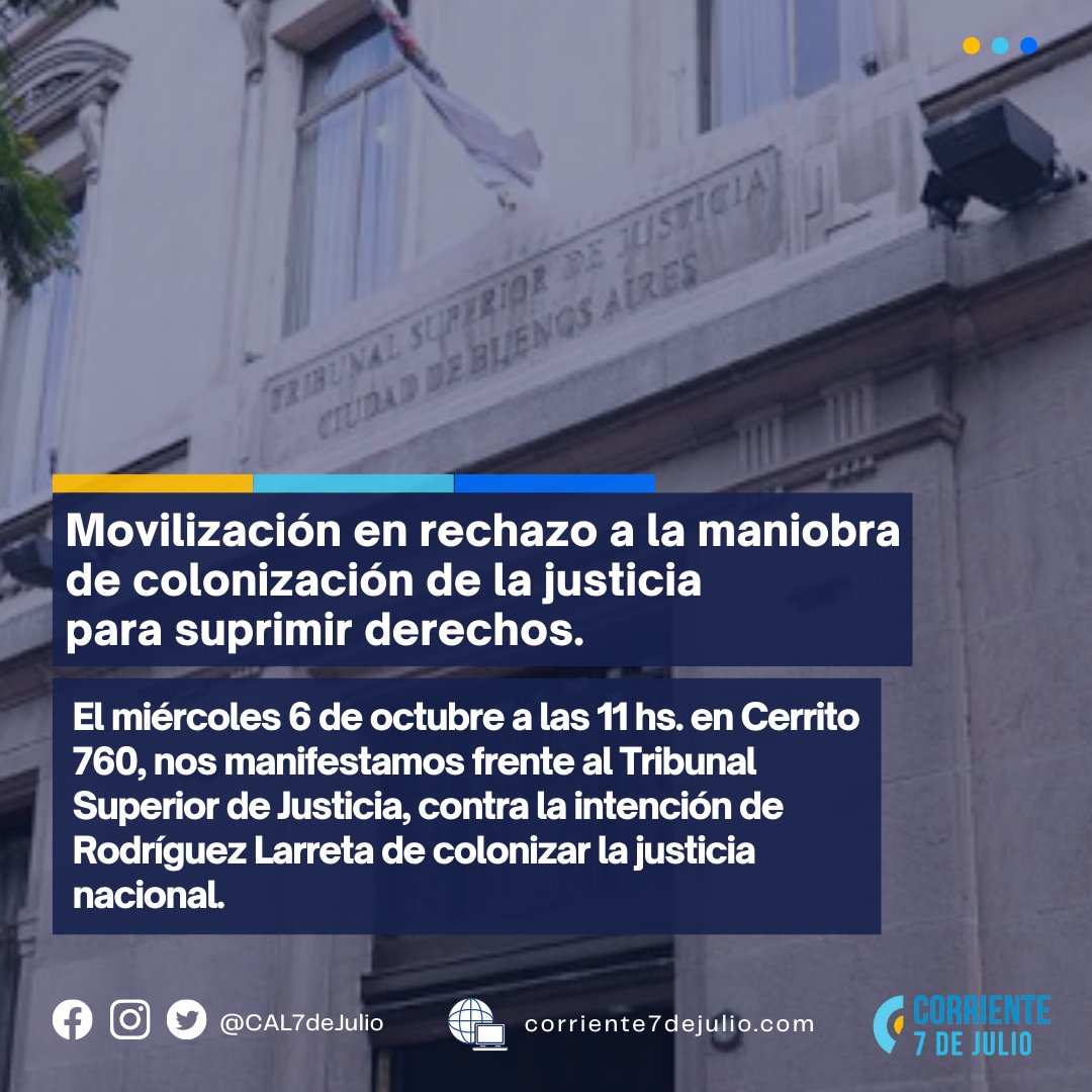 📢 MOVILIZACIÓN EN RECHAZO A LA MANIOBRA POR LA COLONIZACIÓN DE LA JUSTICIA NACIONAL.

📆 Miércoles 6 de octubre | 11 hs 🕚

📍 Cerrito 760, CABA, Tribunal Superior de Justicia ⚖️

➡️ Convoca <a href="/CAL7deJulio/">Corriente 7 de Julio</a>.