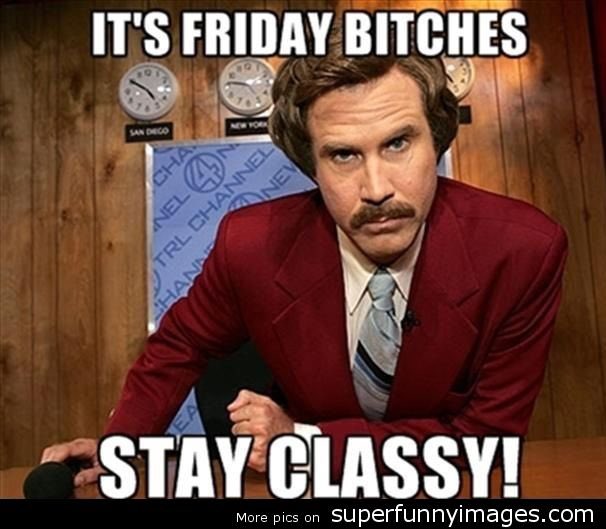 “it’s Friday bitches drink Up”