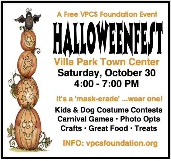Halloweenfest is back! The VP Community Services Foundation will be hosting the festival on October 30th in the Villa Park Town Center. For more information or to apply for a booth, visit the foundation's website at vpcsfoundation.org.